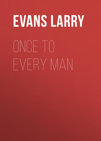 Книга Once to Every Man (Evans Larry)