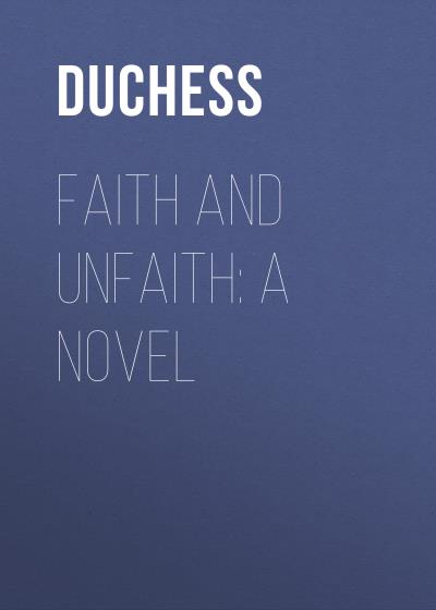 Книга Faith and Unfaith: A Novel (Duchess)