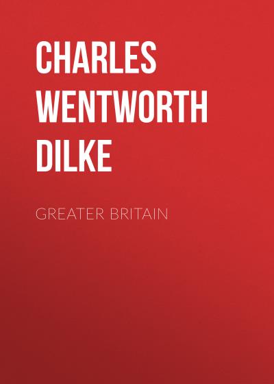 Книга Greater Britain (Charles Wentworth Dilke)