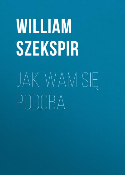 Книга Jak wam się podoba (Уильям Шекспир)