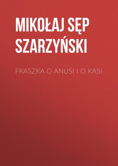 Книга Fraszka o Anusi i o Kasi (Mikołaj Sęp Szarzyński)