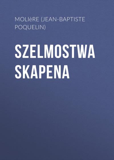 Книга Szelmostwa Skapena (Мольер (Жан-Батист Поклен))