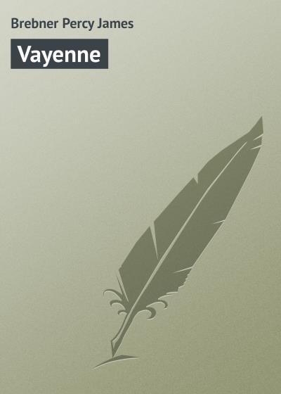 Книга Vayenne (Brebner Percy James)