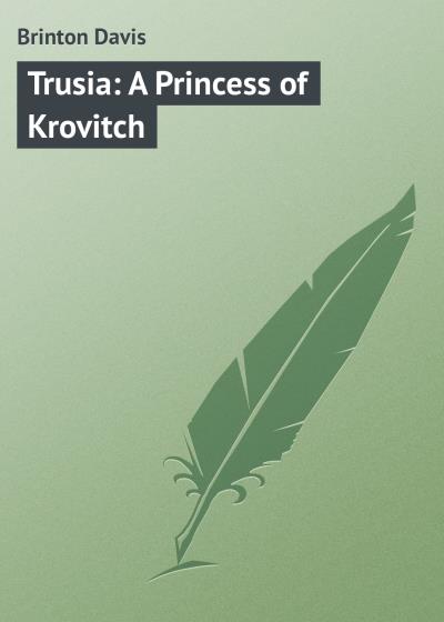 Книга Trusia: A Princess of Krovitch (Brinton Davis)