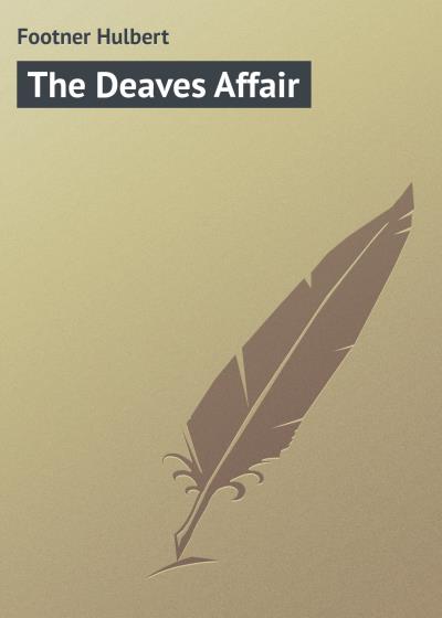 Книга The Deaves Affair (Footner Hulbert)