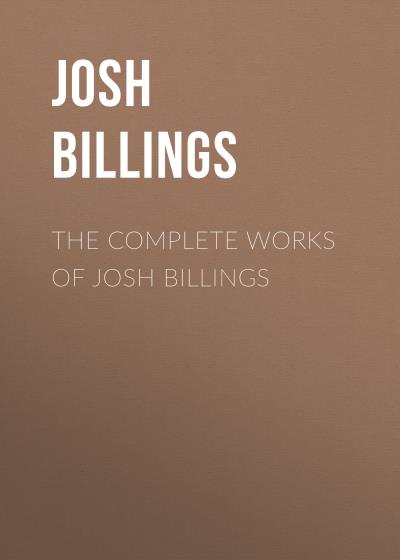 Книга The Complete Works of Josh Billings (Billings Josh)