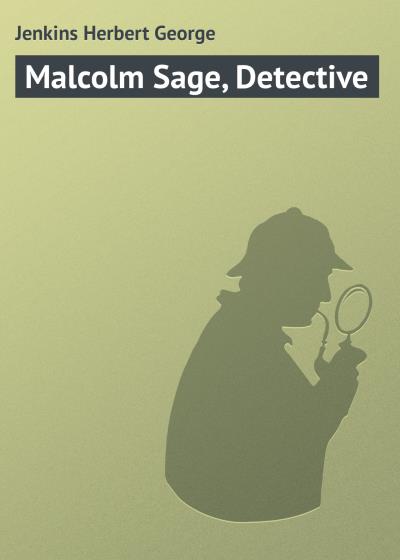 Книга Malcolm Sage, Detective (Jenkins Herbert George)