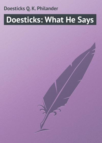 Книга Doesticks: What He Says (Doesticks Q. K. Philander)