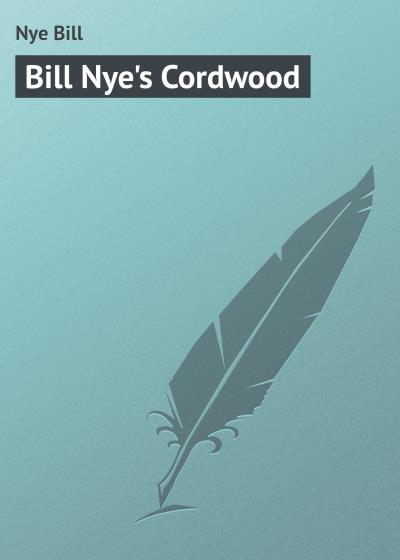 Книга Bill Nye's Cordwood (Nye Bill)