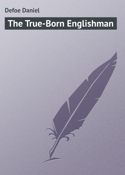 Книга The True-Born Englishman (Даниэль Дефо)