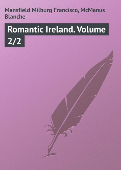 Книга Romantic Ireland. Volume 2/2 (Mansfield Milburg Francisco, McManus Blanche)