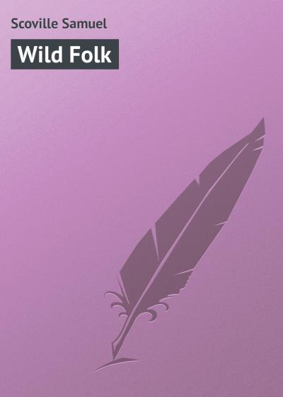 Книга Wild Folk (Scoville Samuel)