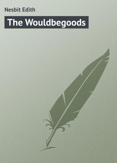 Книга The Wouldbegoods (Эдит Несбит)