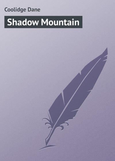 Книга Shadow Mountain (Coolidge Dane)