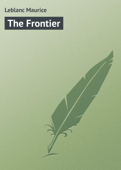 Книга The Frontier (Leblanc Maurice)