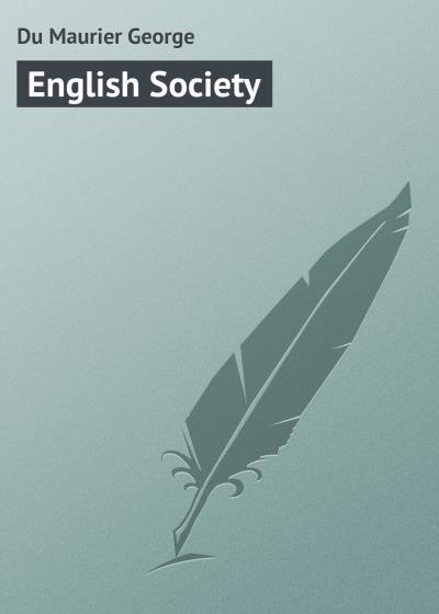 Книга English Society (Du Maurier George)