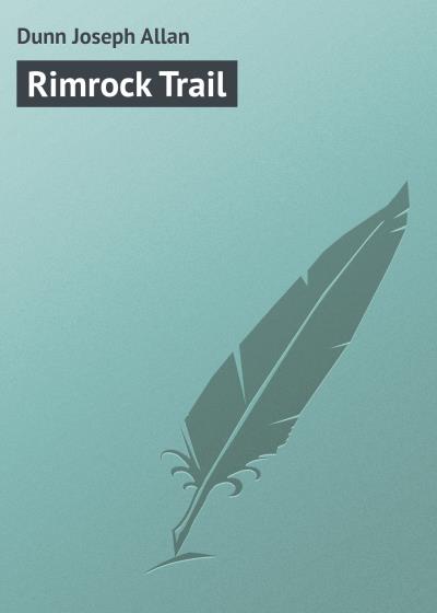 Книга Rimrock Trail (Dunn Joseph Allan)