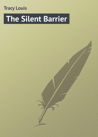 Книга The Silent Barrier (Tracy Louis)