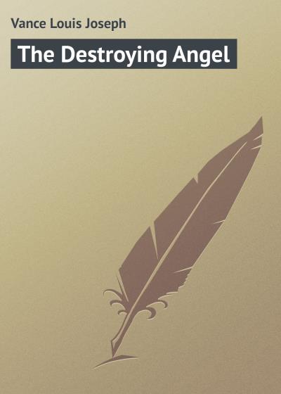 Книга The Destroying Angel (Vance Louis Joseph)