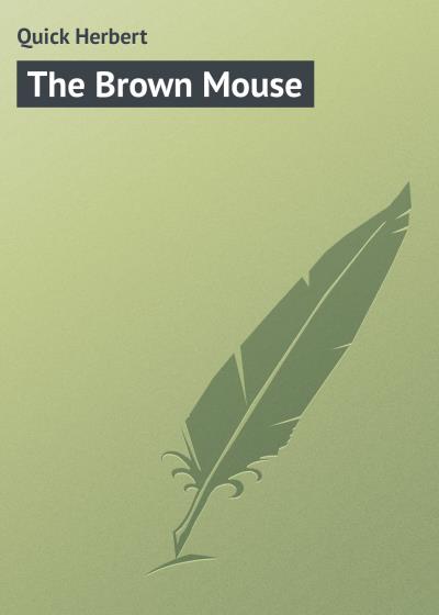 Книга The Brown Mouse (Quick Herbert)