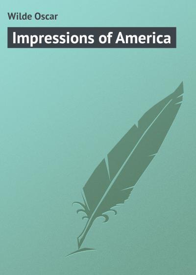 Книга Impressions of America (Оскар Уайльд)