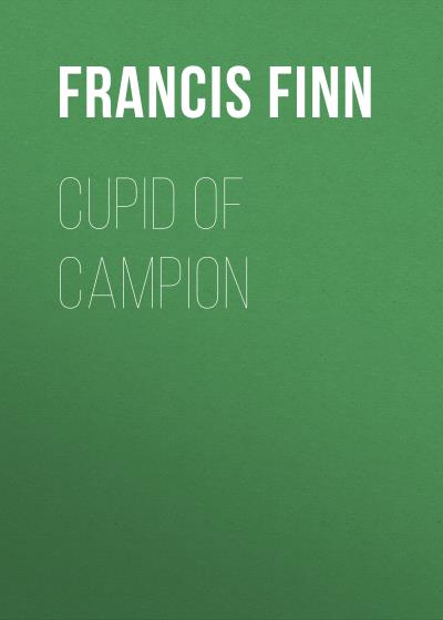 Книга Cupid of Campion (Finn Francis James)