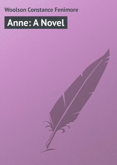 Книга Anne: A Novel (Woolson Constance Fenimore)