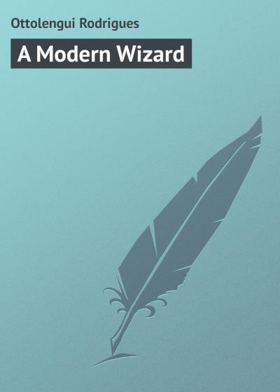 Книга A Modern Wizard (Ottolengui Rodrigues)