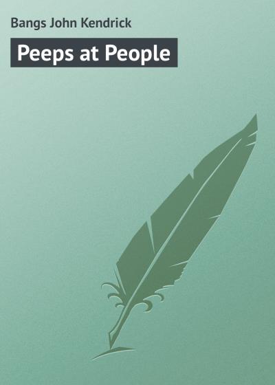 Книга Peeps at People (Bangs John Kendrick)