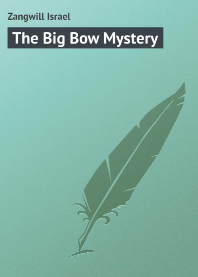 Книга The Big Bow Mystery (Zangwill Israel)