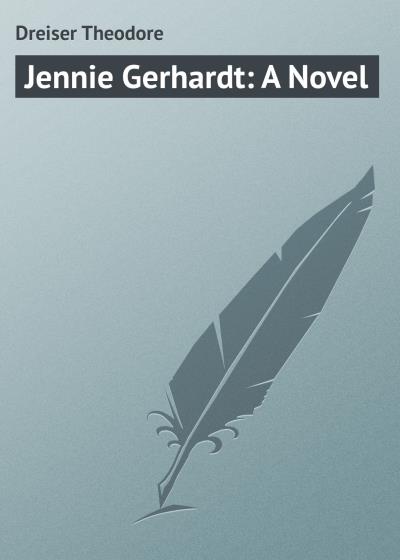 Книга Jennie Gerhardt: A Novel (Теодор Драйзер)