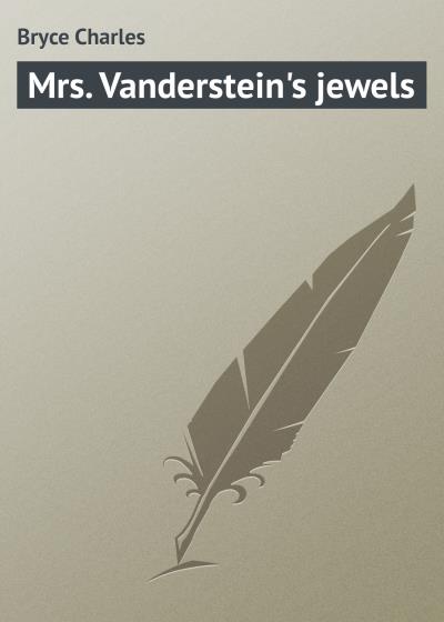 Книга Mrs. Vanderstein's jewels (Bryce Charles)