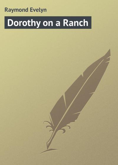 Книга Dorothy on a Ranch (Raymond Evelyn)