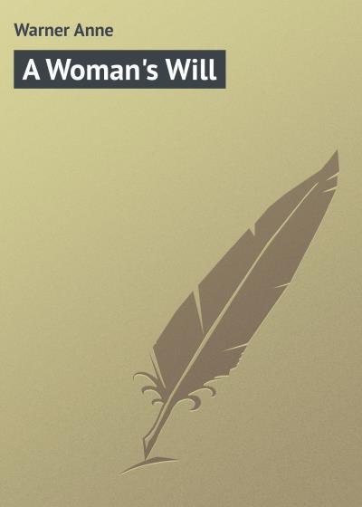 Книга A Woman's Will (Warner Anne)