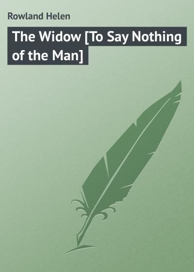 Книга The Widow [To Say Nothing of the Man] (Rowland Helen)