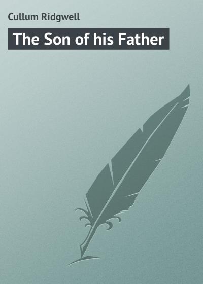 Книга The Son of his Father (Cullum Ridgwell)