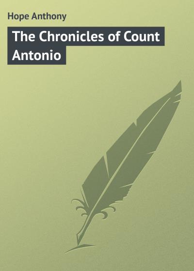 Книга The Chronicles of Count Antonio (Hope Anthony)