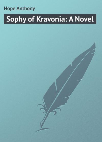 Книга Sophy of Kravonia: A Novel (Hope Anthony)