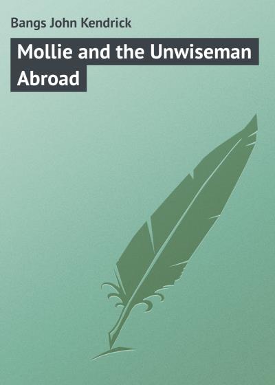 Книга Mollie and the Unwiseman Abroad (Bangs John Kendrick)