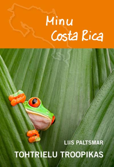 Книга Minu Costa Rica. Tohtrielu troopikas (Liis Paltsmar)