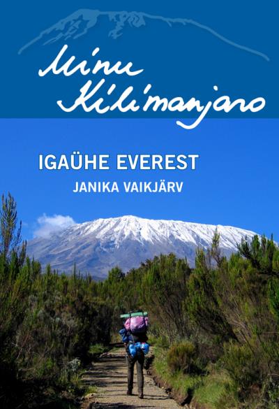 Книга Minu Kilimanjaro. Igaühe Everest (Janika Vaikjärv)