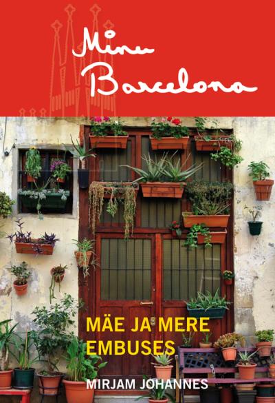 Книга Minu Barcelona. Mäe ja mere embuses (Mirjam Johannes)