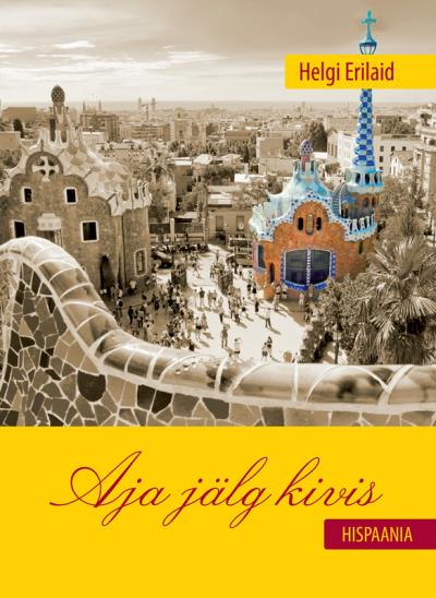 Книга Aja jälg kivis. Hispaania (Helgi Erilaid)