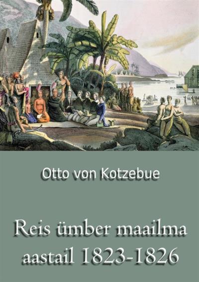 Книга Reis ümber maailma aastail 1823-1826 (Otto von Kotzebue)