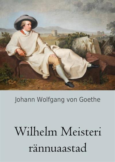 Книга Wilhelm Meisteri rännuaastad (Johann Wolfgang von Goethe)