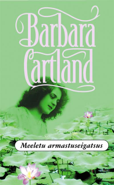 Книга Meeletu armastuseigatsus (Barbara Cartland)