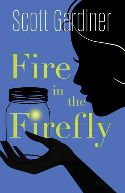 Книга Fire in the Firefly (Scott  Gardiner)