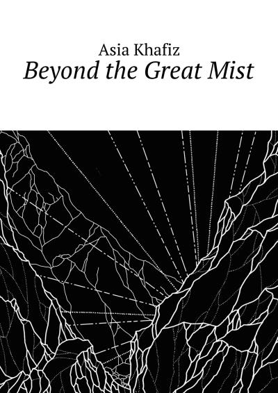 Книга Beyond the Great Mist (Asia Khafiz)