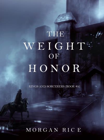 Книга The Weight of Honor (Морган Райс)