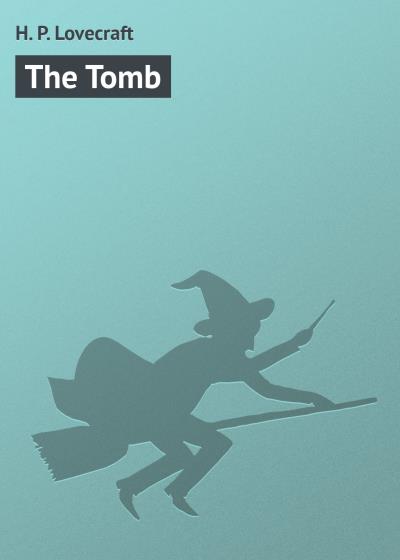 Книга The Tomb (Говард Филлипс Лавкрафт)